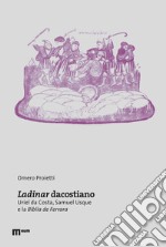 Ladinar dacostiano. Uriel da Costa, Samuel Usque e la «Biblia de Ferrara» libro