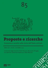 Proposte e ricerche. Economia e società nella storia dell'Italia centrale (2020). Vol. 85: Estate/Autunno libro
