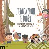 L'educazione è fuori. L'esperienza di Bimbisvegli a Serravalle D'Asti libro di Nicolini P. (cur.)