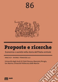 Proposte e ricerche. Economia e società nella storia dell'Italia centrale (2021). Vol. 86: Inverno/primavera libro