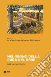 Nel segno della cura del bene. Scritti in onore di Luigi Alici libro