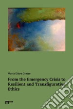 From the emergency crisis to resilient and transfigurative ethics