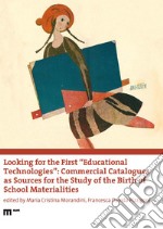 Looking for the first «educational technologies». Commercial catalogues as sources for the study of the birth of school materialities libro