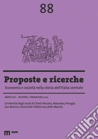 Proposte e ricerche. Economia e società nella storia dell'Italia centrale (2022). Vol. 88: Inverno/primavera libro
