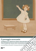 Il passaggio necessario. Catalogare per valorizzare i beni culturali della scuola. Primi risultati del lavoro della Commissione tematica SIPSE libro