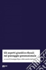 Gli aspetti giuridico-fiscali nel passaggio generazionale libro