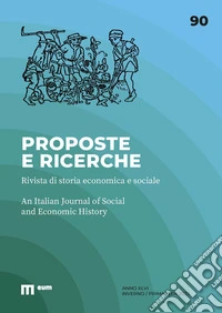 Proposte e ricerche. Rivista di storia economica e sociale-An Italian journal of social and economic history (2023). Ediz. bilingue. Vol. 90: Inverno/primavera libro
