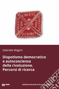 Dispotismo democratico e autocoscienza della rivoluzione. Percorsi di ricerca libro