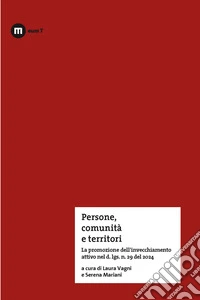 Persone, comunità e territori. La promozione dell'invecchiamento attivo nel d. lgs n. 29 del 2024 libro