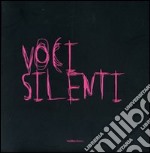 Voci silenti. Ediz. illustrata