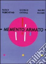 Memento armato. Catalogo della mostra (Milano, 7 febbraio-2 marzo 2008). Ediz. italiana e inglese libro