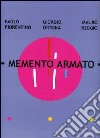 Memento armato. Catalogo della mostra (Milano, 7 febbraio-2 marzo 2008). Ediz. italiana e inglese libro