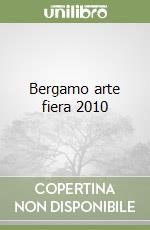 Bergamo arte fiera 2010 libro