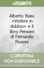 Alberto Biasi. «Vedere in dubbio» e il libro Pensieri di Fernando Picenni