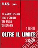 Plaza 2009. Oltre il limite. 20° Anniversario della caduta del muro di Berlino libro