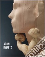 Aron Demetz. Ediz. multilingue libro