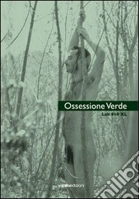 Ossessione verde. Ediz. illustrata libro