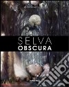 Selva obscura. Ediz. multilingue libro di Cervi G. (cur.)