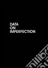 Data on imperfection. Ediz. multilingue libro di Cavallarin M. (cur.)