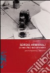 Sergio Armaroli. Camera d'Eco (EchoChamber). Lavori ed esperienze, 1994-2014. Ediz. illustrata libro di Schieroni V. (cur.) Amodeo E. (cur.)