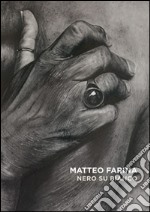 Matteo Farina. Nero su bianco. Ediz. multilingue libro