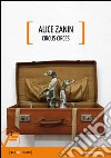 Alice Zanin. Circus circes. Ediz. multilingue libro