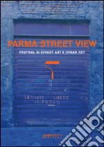 Parma street view. Festival di street art e urban art