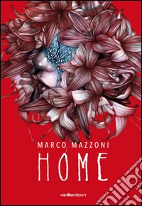 Marco Mazzoni. Home. Ediz. illustrata libro