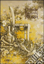 Oreste Edgardo Rossi. Ediz. multilingue libro