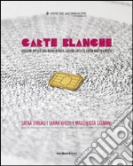 carte blanche. Giovani artisti dal Nord Africa. Catalogo della mostra (Milano, 22 ottobre 2015-6 gennaio 2016). Ediz. italiana e inglese libro