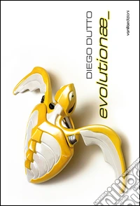 Diego Dutto. Evolutionae. Ediz. illustrata