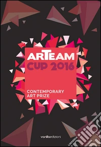 Arteam Cup 2016. Contemporary art prize libro