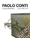 Paolo Conti. Catalogo Ragionato I GALV 1969-1973. Ediz. italiana e inglese libro