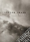 Ettore Frani. Ricucire il cielo. Ediz. italiana e inglese libro