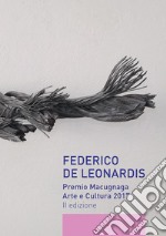 Federico De Leonardis. Premio Macugnaga arte e cultura 2017. Catalogo della mostra (Macugnaga, 13-31 agosto 2017)