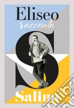 Eliseo racconta Salino. Catalogo della mostra (Albissola Marina, 13 maggio-24 settembre 2017)