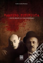 Vampiro futurista. I futuristi e l'esoterismo