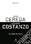 Andrea Cereda, Alessandro Costanzo. La sostanza del ricordo. Catalogo della mostra (Reggio Emilia, 8 giugno-8 luglio 2018). Ediz. illustrata libro