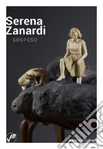 Serena Zanardi. Sospeso. Ediz. illustrata