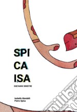 Spicaisa. Due mani sinistre. Catalogo della mostra (Milano, 24-25 novembre 2018). Ediz. italiana e inglese libro