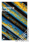 Lucrezia Roda. Steel-Life libro