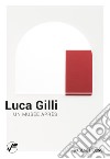 Luca Gilli. Un musée après. Ediz. italiana e inglese libro