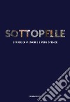 Sottopelle. Storie di memorie e persistenze. Ediz. italiana e inglese libro