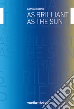 As brilliant as the sun. Ediz. italiana e inglese