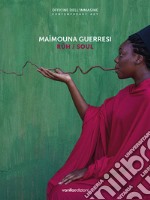 Maïmouna Guerresi. Rûh/Soul. Catalogo della mostra (Milano, 14 novembre 2019-18 gennaio 2020). Ediz. italiana e inglese