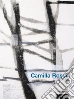 Camilla Rossi. Catalogo della mostra (Villa Carcina, 9 novembre-1 dicembre 2019). Ediz. a colori libro