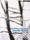 Camilla Rossi. Catalogo della mostra (Villa Carcina, 9 novembre-1 dicembre 2019). Ediz. a colori libro