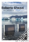 Roberto Ghezzi. Naturografie. Ediz. illustrata libro