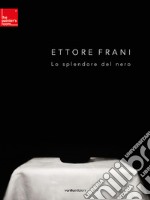 Ettore Frani. Lo splendore del nero