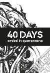 40 days. Artisti in quarantena. Ediz. illustrata libro di Lapperier M. (cur.)